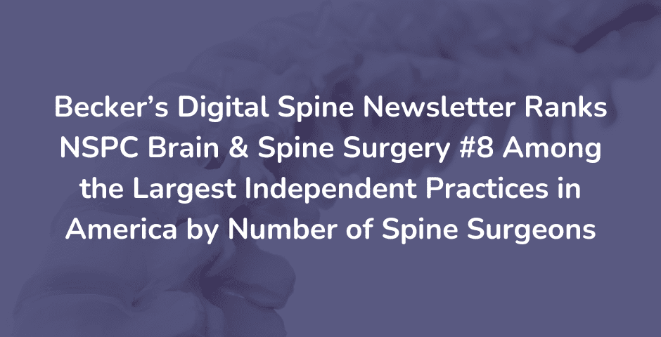 Beckers Digital Spine Newsletter Ranks NSPC Brain Spine Surgery 8 Among the Largest Independent Practices in America by Number of Spine Surgeons